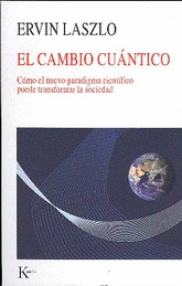 Libro El cambio cuántico: Cómo el nuevo paradigma científico puede transformar la sociedad