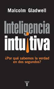 Libro Inteligencia intuitiva. ¿Por qué sabemos la verdad en dos segundos? 