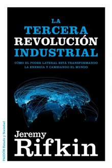 Libro La Tercera Revolución Industrial: Cómo el poder lateral está transformando la energía, la economía y el mundo