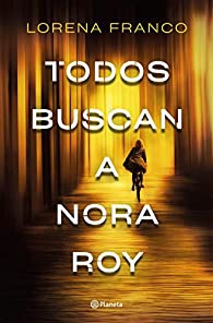 Frases de Todos buscan a Nora Roy